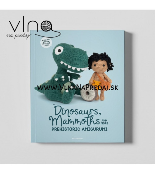 Dinosaurs, Mammoths and More Prehistoric Amigurumi – Crochet Book