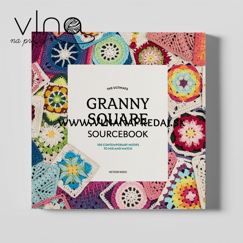 The Ultimate Granny Square Sourcebook – Crochet Book