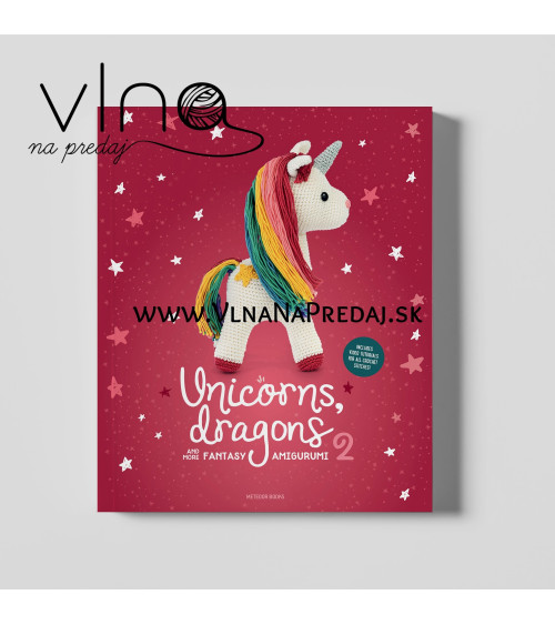 Unicorns, Dragons and More Fantasy Amigurumi 2